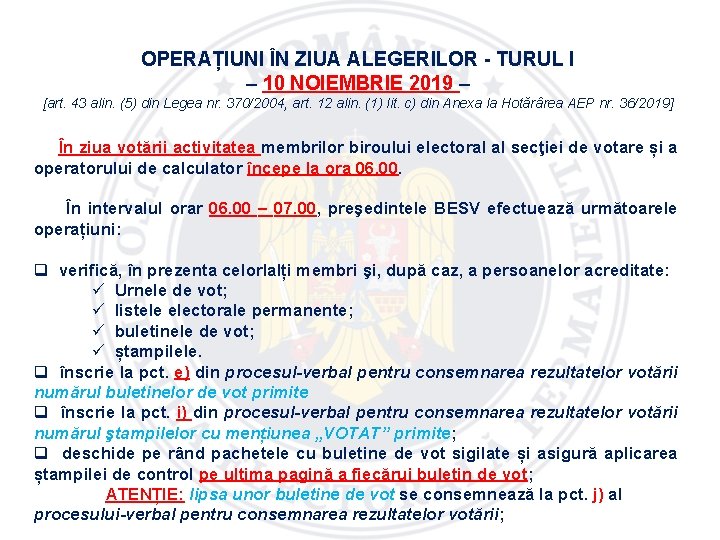 OPERAȚIUNI ÎN ZIUA ALEGERILOR - TURUL I – 10 NOIEMBRIE 2019 – [art. 43