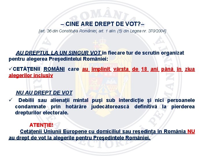 – CINE ARE DREPT DE VOT? – [art. 36 din Constituția României, art. 1
