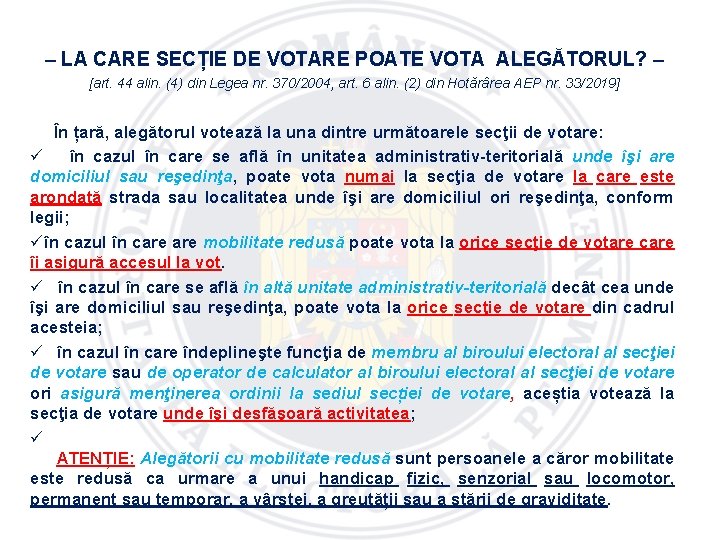 – LA CARE SECȚIE DE VOTARE POATE VOTA ALEGĂTORUL? – [art. 44 alin. (4)