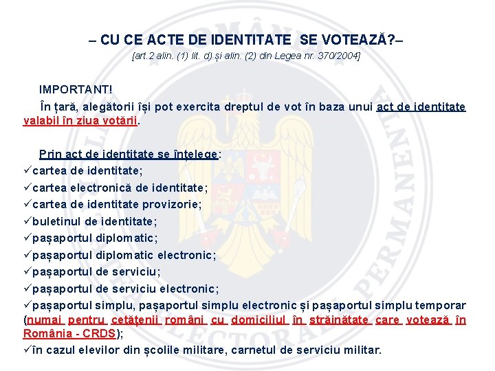 – CU CE ACTE DE IDENTITATE SE VOTEAZĂ? – [art. 2 alin. (1) lit.