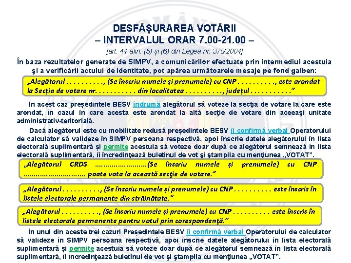 DESFĂȘURAREA VOTĂRII – INTERVALUL ORAR 7. 00 -21. 00 – [art. 44 alin. (5)