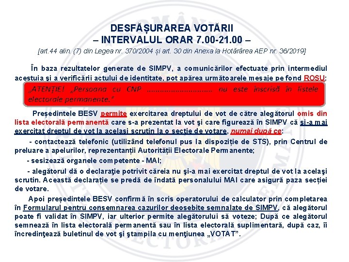 DESFĂȘURAREA VOTĂRII – INTERVALUL ORAR 7. 00 -21. 00 – [art. 44 alin. (7)