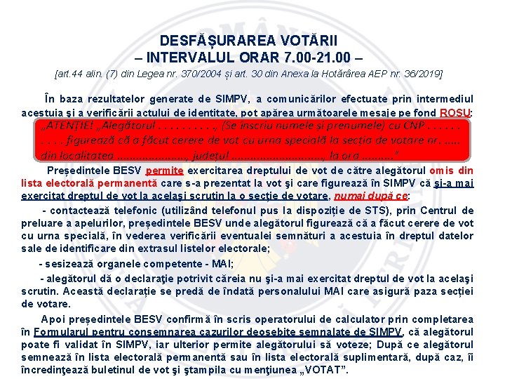 DESFĂȘURAREA VOTĂRII – INTERVALUL ORAR 7. 00 -21. 00 – [art. 44 alin. (7)