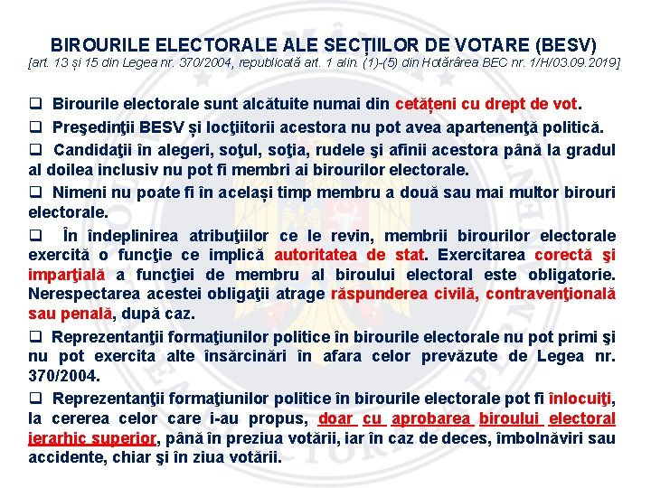 BIROURILE ELECTORALE SECȚIILOR DE VOTARE (BESV) [art. 13 și 15 din Legea nr. 370/2004,