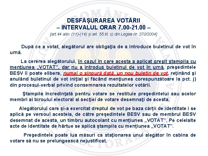 DESFĂȘURAREA VOTĂRII – INTERVALUL ORAR 7. 00 -21. 00 – [art. 44 alin. (11)-(14)