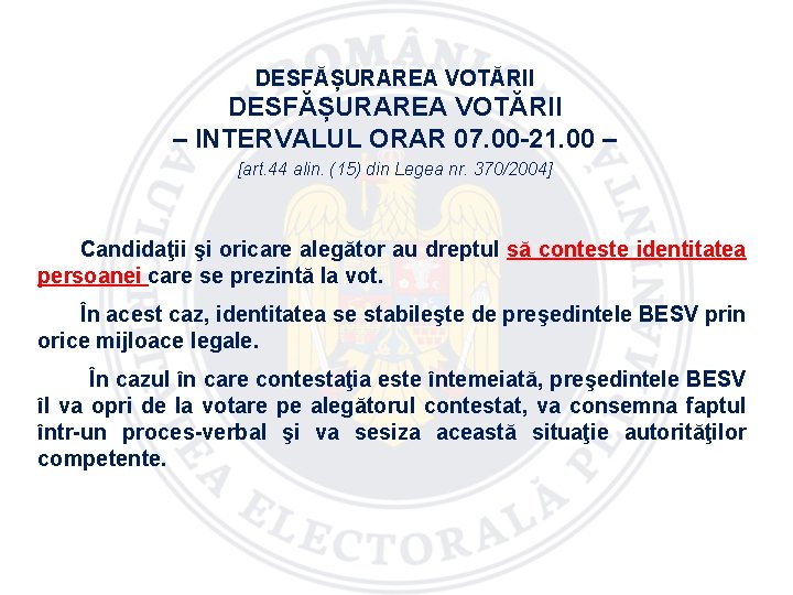 DESFĂȘURAREA VOTĂRII – INTERVALUL ORAR 07. 00 -21. 00 – [art. 44 alin. (15)