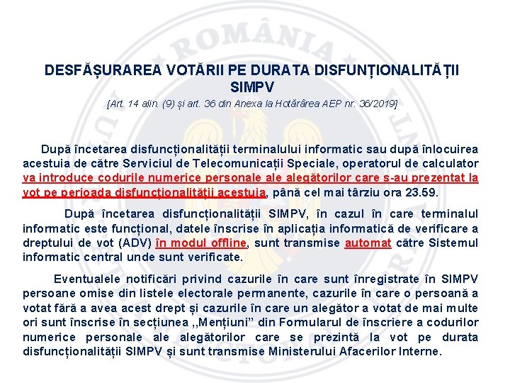 DESFĂȘURAREA VOTĂRII PE DURATA DISFUNȚIONALITĂȚII SIMPV [Art. 14 alin. (9) și art. 36 din
