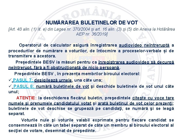 NUMĂRAREA BULETINELOR DE VOT [Art. 48 alin. (1) lit. e) din Legea nr. 370/2004