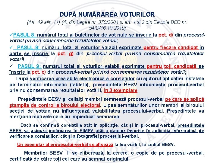 DUPĂ NUMĂRAREA VOTURILOR [Art. 49 alin. (1)-(4) din Legea nr. 370/2004 și art. 1