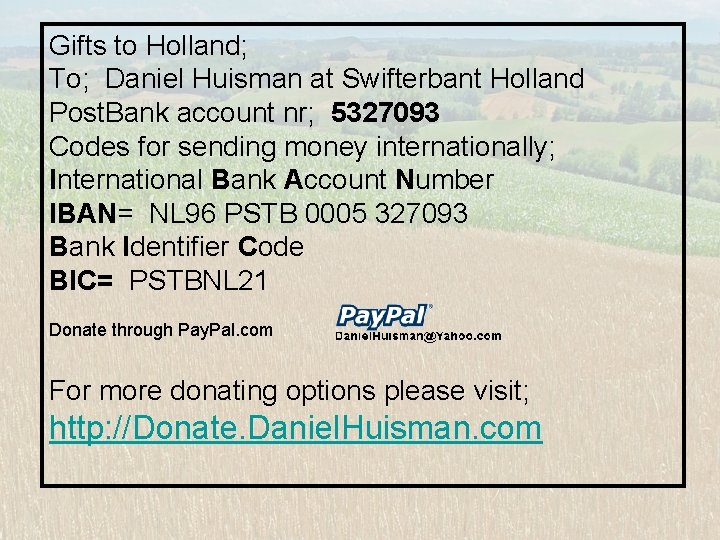 Gifts to Holland; To; Daniel Huisman at Swifterbant Holland Post. Bank account nr; 5327093