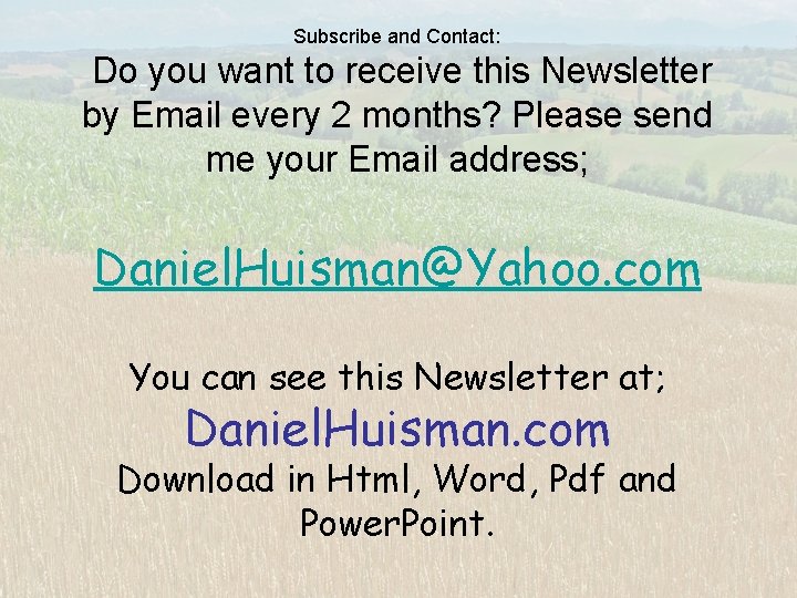 Subscribe and Contact: Do you want to receive this Newsletter by Email every 2