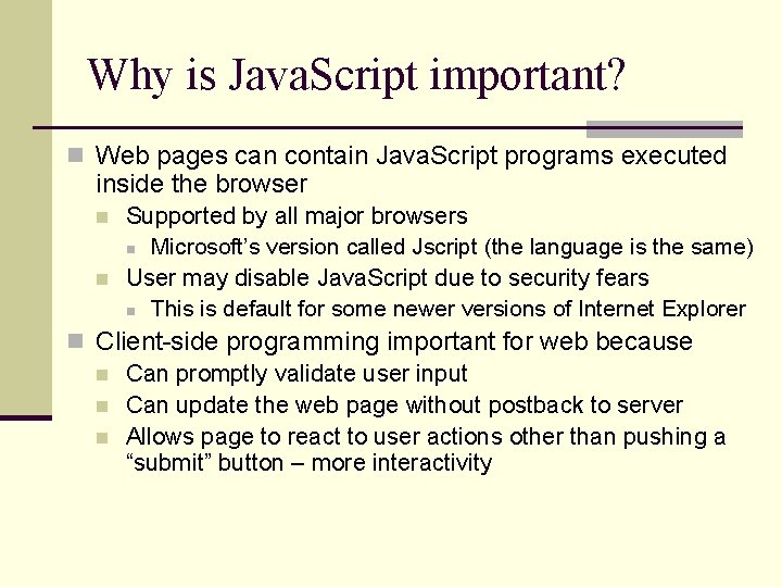Why is Java. Script important? n Web pages can contain Java. Script programs executed