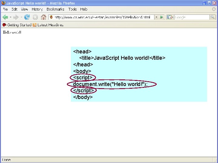 <head> <title>Java. Script Hello world!</title> </head> <body> <script> document. write("Hello world!"); </script> </body> 