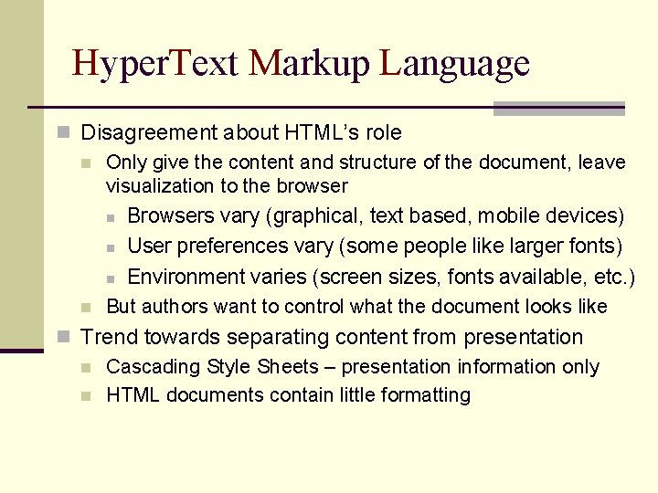 Hyper. Text Markup Language n Disagreement about HTML’s role n Only give the content