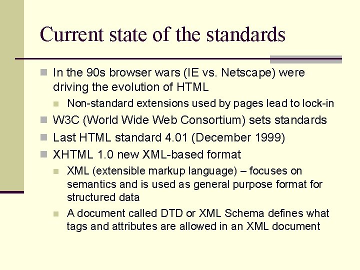 Current state of the standards n In the 90 s browser wars (IE vs.
