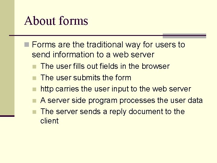 About forms n Forms are the traditional way for users to send information to