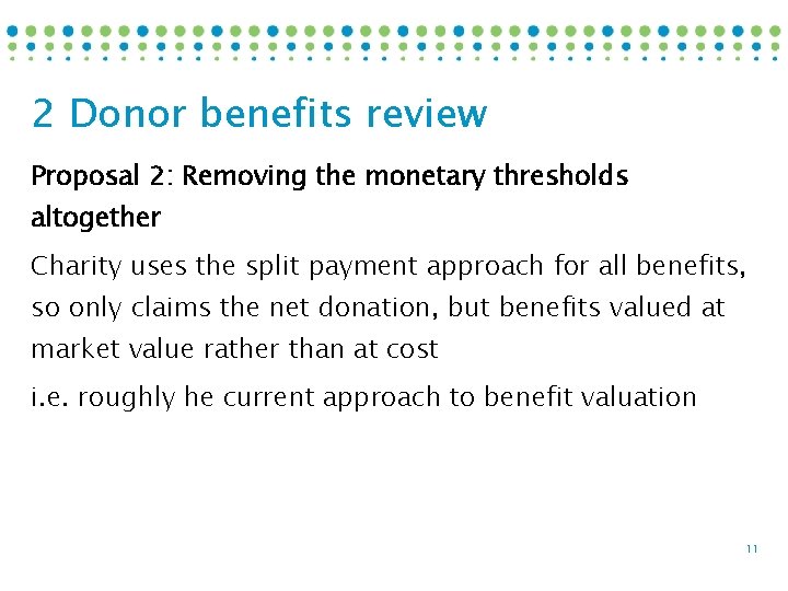 2 Donor benefits review Proposal 2: Removing the monetary thresholds altogether Charity uses the