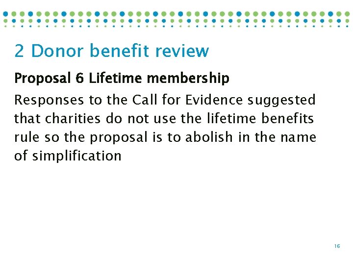 2 Donor benefit review Proposal 6 Lifetime membership Responses to the Call for Evidence