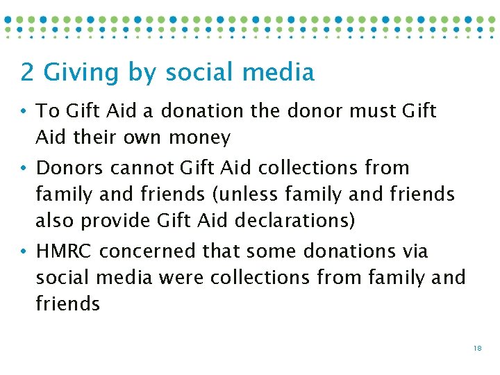 2 Giving by social media • To Gift Aid a donation the donor must