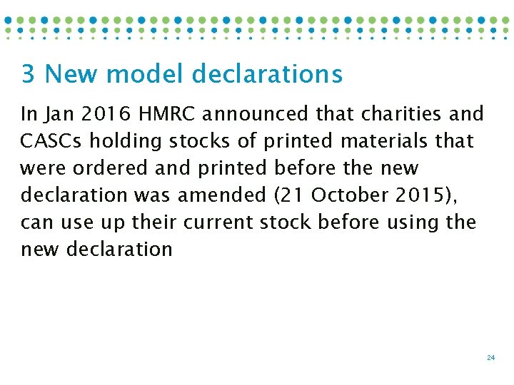 3 New model declarations In Jan 2016 HMRC announced that charities and CASCs holding
