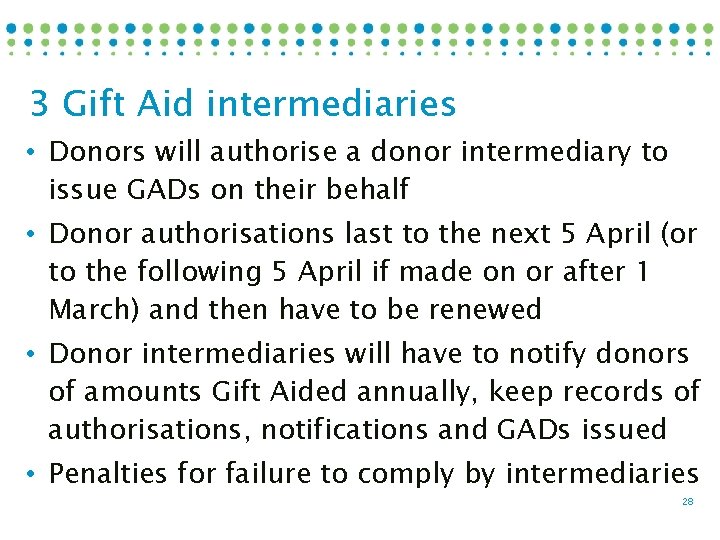 3 Gift Aid intermediaries • Donors will authorise a donor intermediary to issue GADs