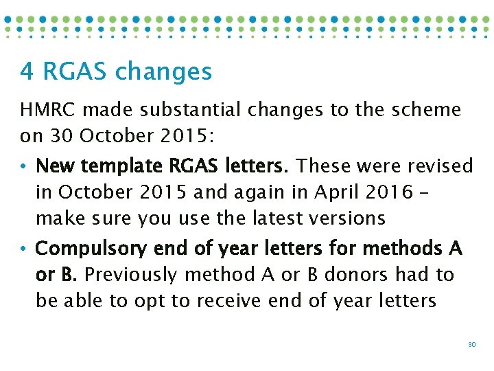 4 RGAS changes HMRC made substantial changes to the scheme on 30 October 2015: