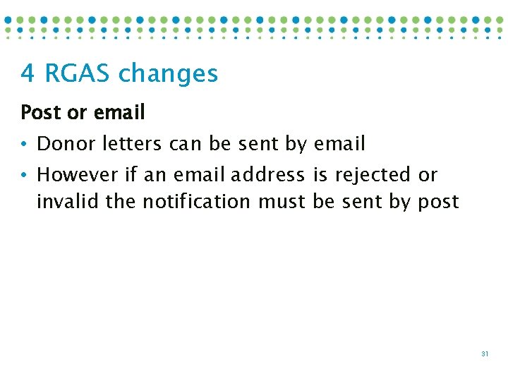 4 RGAS changes Post or email • Donor letters can be sent by email