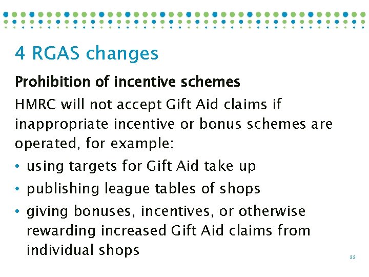 4 RGAS changes Prohibition of incentive schemes HMRC will not accept Gift Aid claims