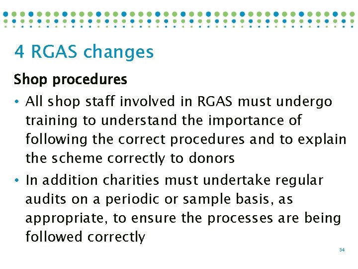 4 RGAS changes Shop procedures • All shop staff involved in RGAS must undergo