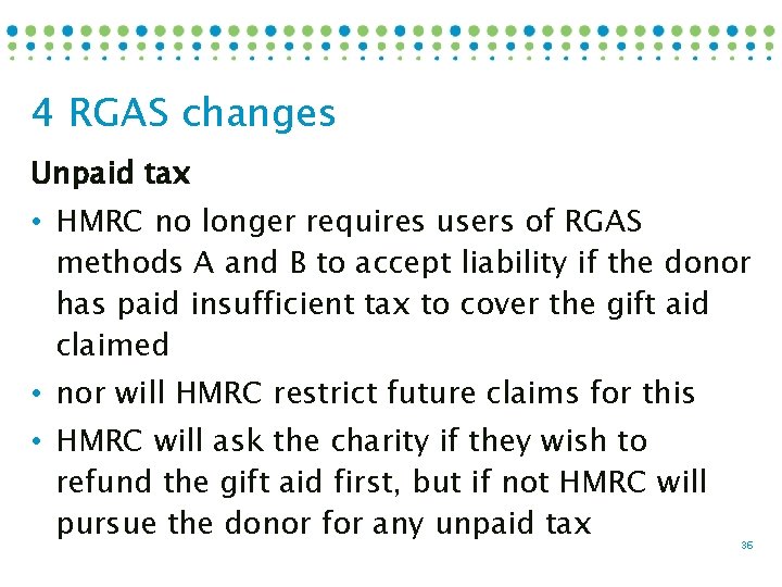 4 RGAS changes Unpaid tax • HMRC no longer requires users of RGAS methods