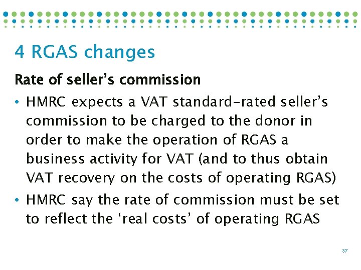 4 RGAS changes Rate of seller’s commission • HMRC expects a VAT standard-rated seller’s