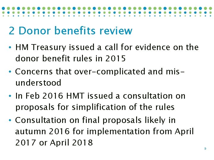 2 Donor benefits review • HM Treasury issued a call for evidence on the