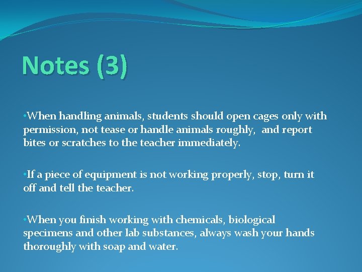 Notes (3) • When handling animals, students should open cages only with permission, not