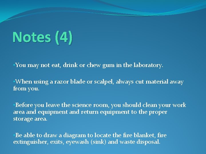 Notes (4) • You may not eat, drink or chew gum in the laboratory.