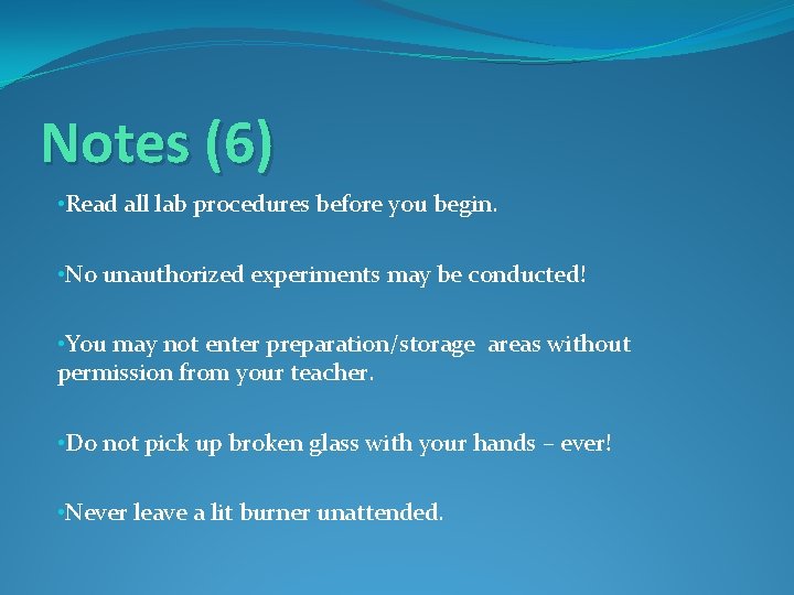 Notes (6) • Read all lab procedures before you begin. • No unauthorized experiments