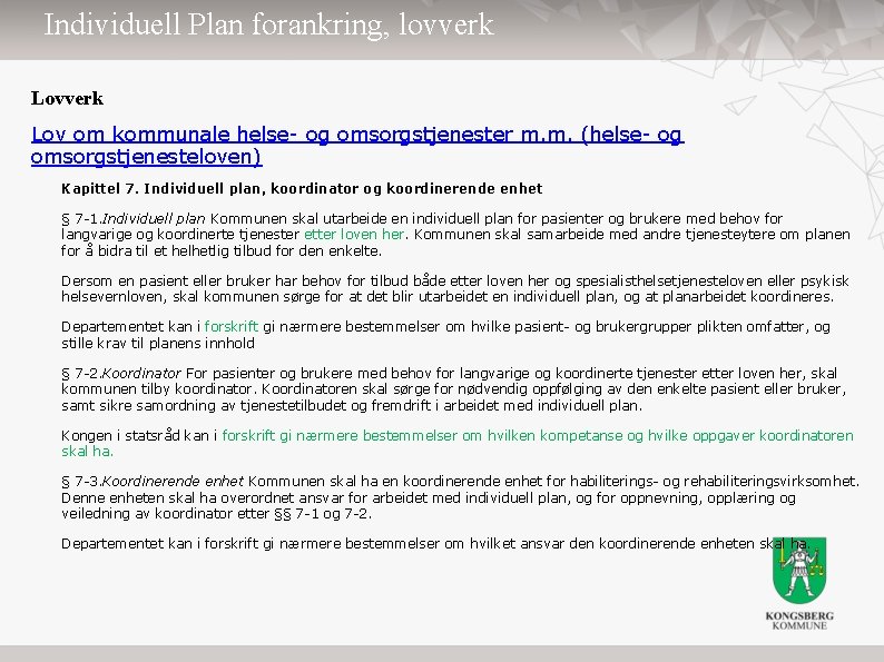 Individuell Plan forankring, lovverk Lov om kommunale helse- og omsorgstjenester m. m. (helse- og