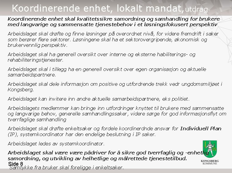 Koordinerende enhet, lokalt mandat, utdrag Koordinerende enhet skal kvalitetssikre samordning og samhandling for brukere