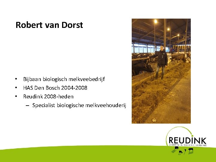 Robert van Dorst • Bijbaan biologisch melkveebedrijf • HAS Den Bosch 2004 -2008 •