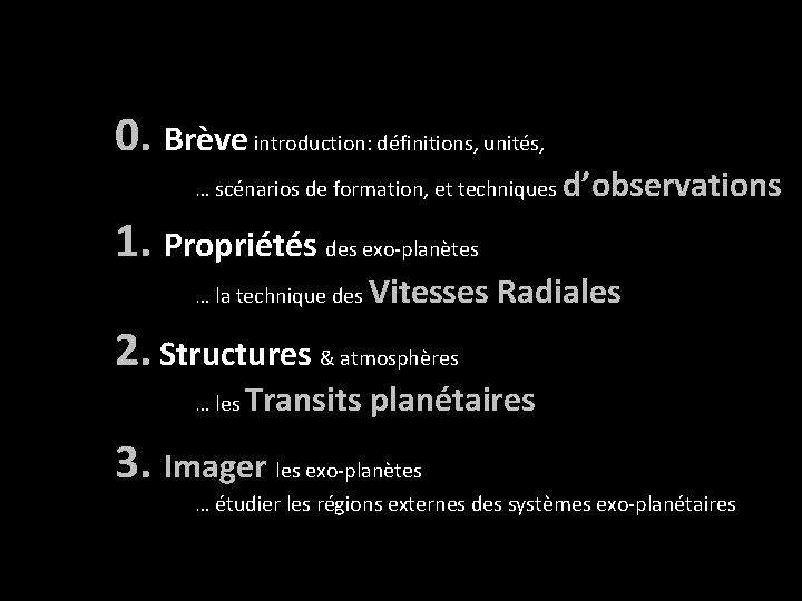 0. Brève introduction: définitions, unités, … scénarios de formation, et techniques d’observations 1. Propriétés