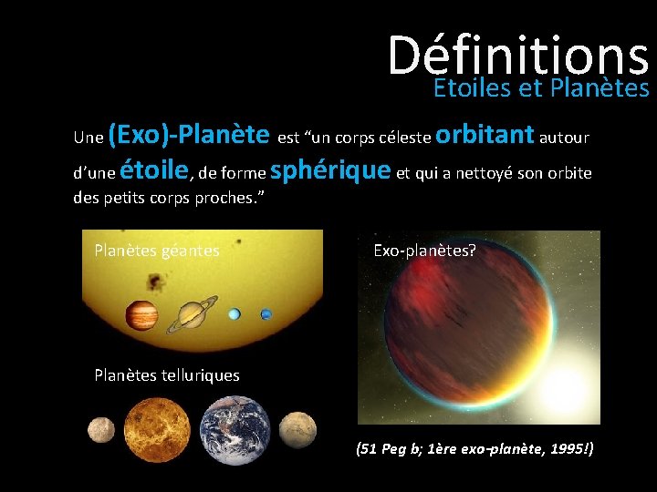 Définitions Etoiles et Planètes (Exo)-Planète est “un corps céleste orbitant autour d’une étoile, de