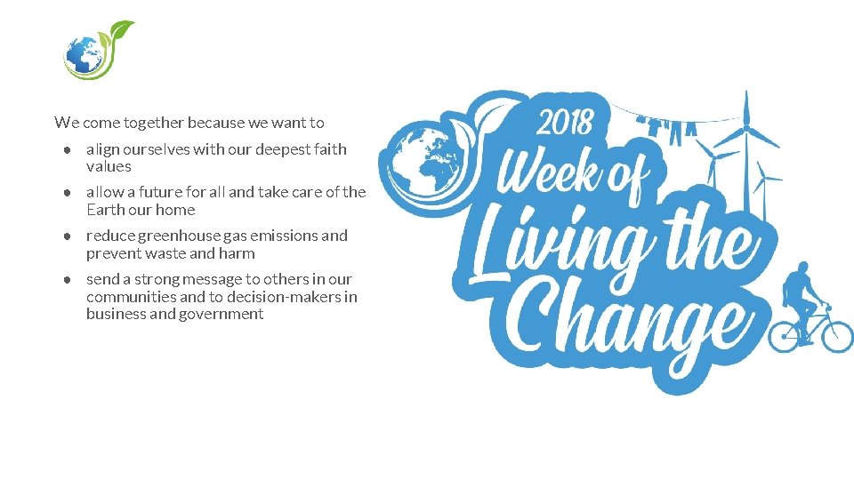 We come together because we want to ● align ourselves with our deepest faith