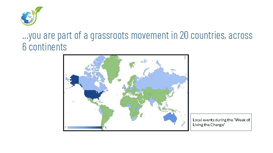 . . . you are part of a grassroots movement in 20 countries, across