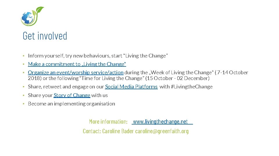 Get involved ▪ Inform yourself, try new behaviours, start “Living the Change” ▪ Make