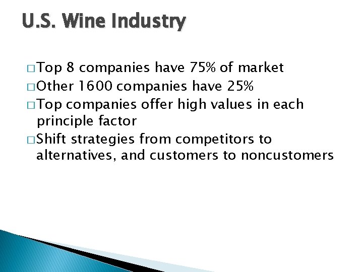 U. S. Wine Industry � Top 8 companies have 75% of market � Other