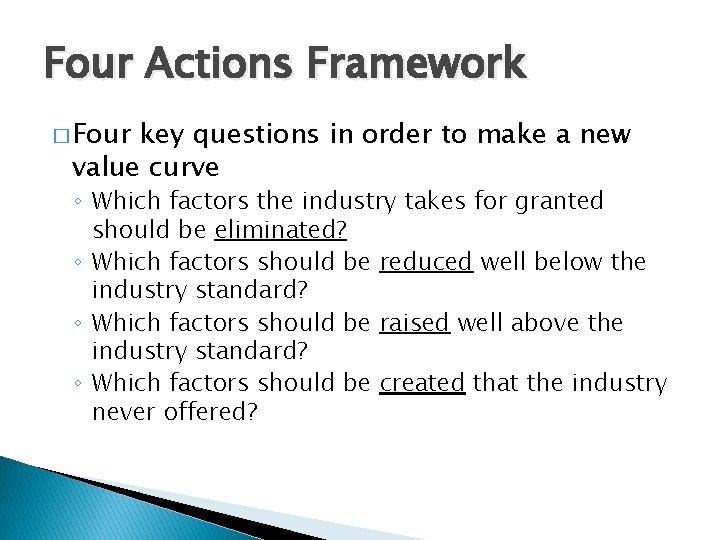 Four Actions Framework � Four key questions in order to make a new value