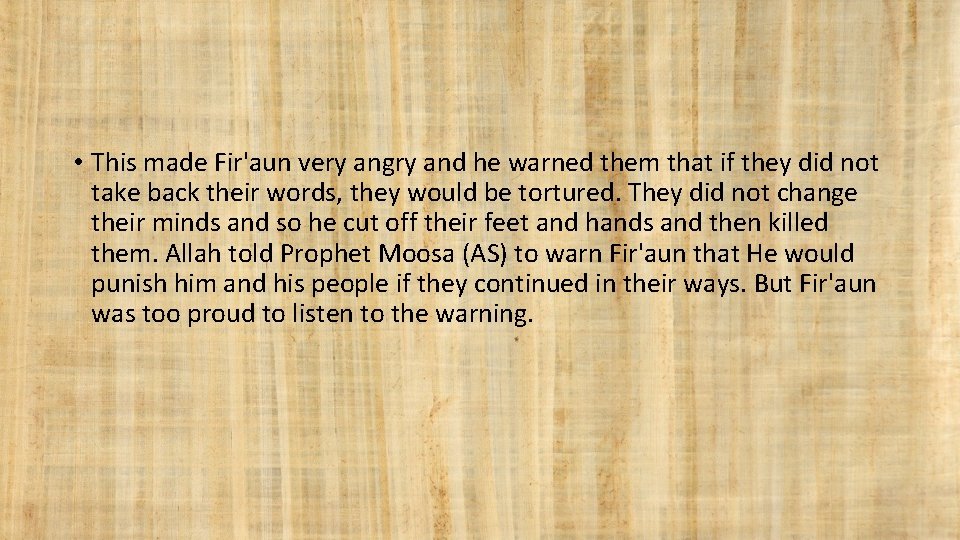  • This made Fir'aun very angry and he warned them that if they
