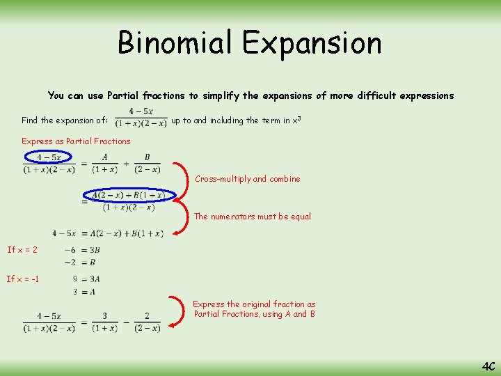 Binomial Expansion You can use Partial fractions to simplify the expansions of more difficult