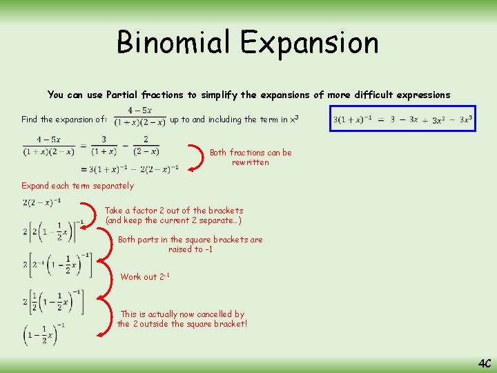 Binomial Expansion You can use Partial fractions to simplify the expansions of more difficult