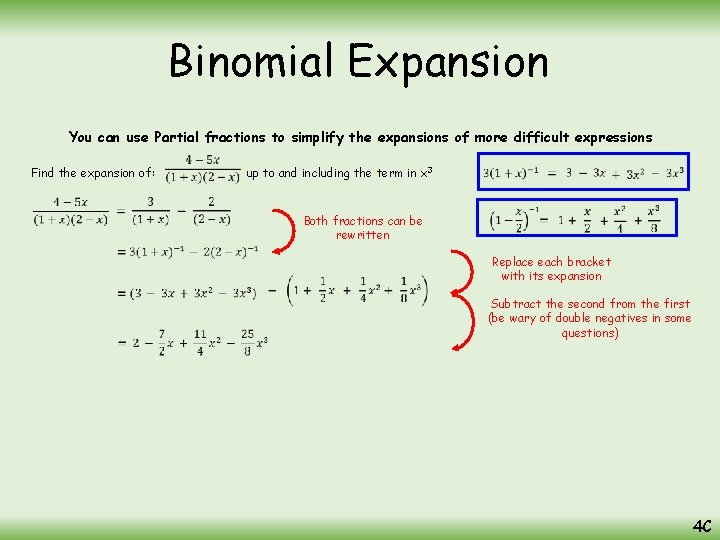 Binomial Expansion You can use Partial fractions to simplify the expansions of more difficult