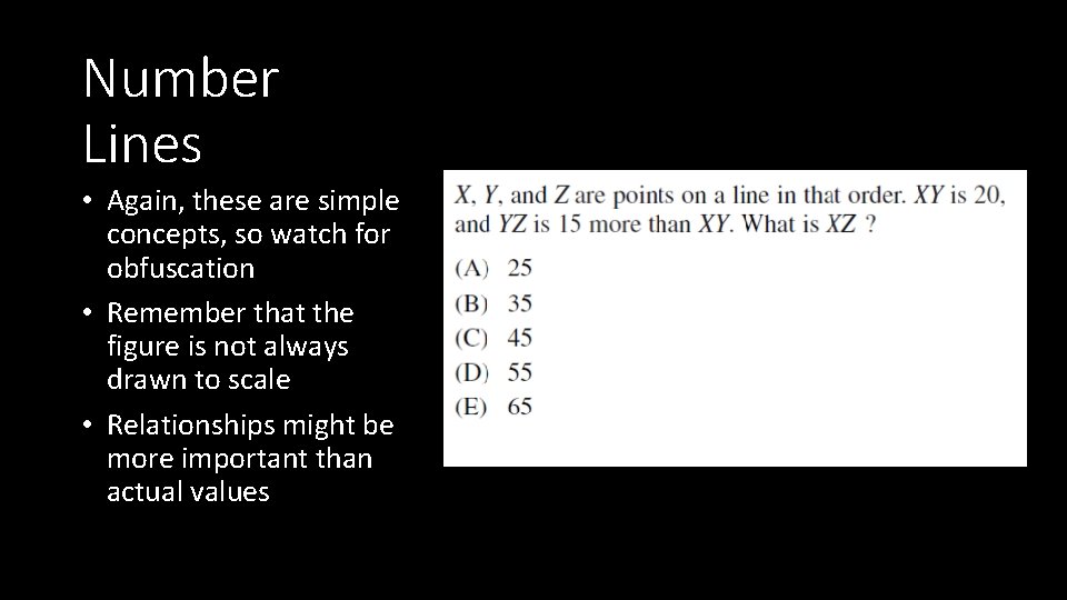 Number Lines • Again, these are simple concepts, so watch for obfuscation • Remember